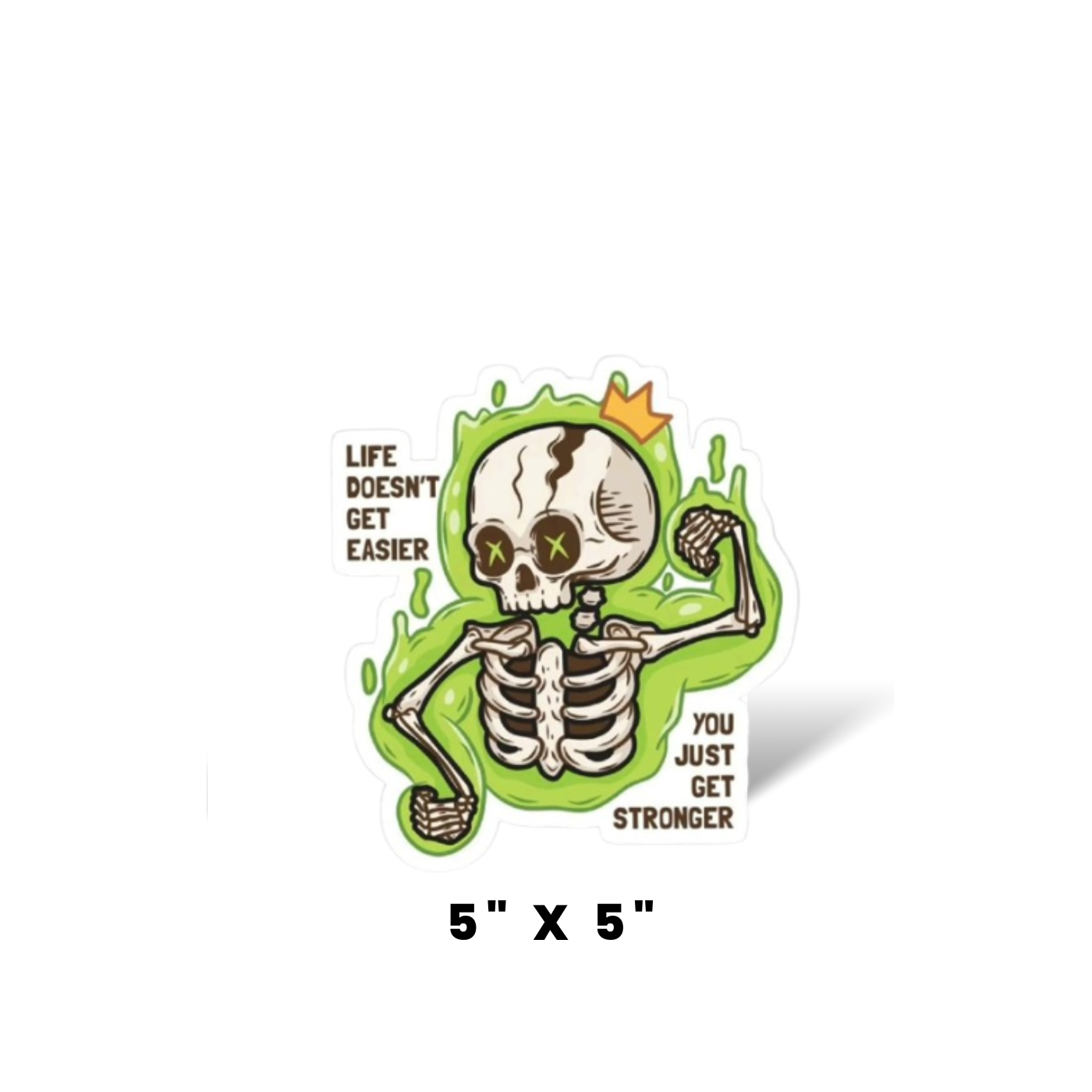Life Doesn’t Get Easier Skeleton DTF Sticker